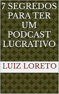 Livro 7 Segredos para ter um Podcast Lucrativo