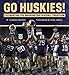 Go Huskies!: Celebrating the Washington Football Tradition by W. Thomas Porter, Don James