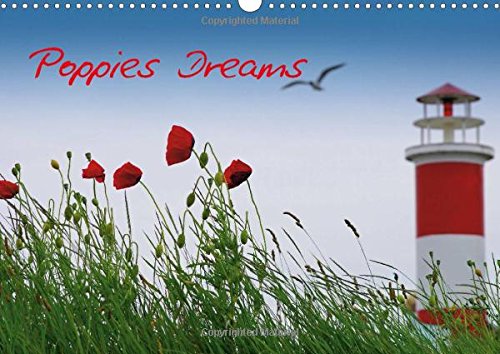 Poppies Dreams: Who Does Not Think of Summer Heat When He Hears the Word Poppies. This Diary is Held in the Summer its Best Variant with Flowering Fields and Meadows (Calvendo Nature)