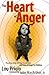 The Heart of Anger: Practical Help for Prevention and Cure of Anger in Children