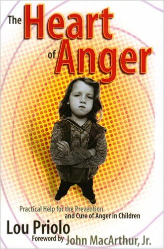 The Heart of Anger: Practical Help for Prevention and Cure of Anger in Children, by Lou Priolo The Heart of Anger: Practical Help for Prevention and Cure of Anger in Children, by Lou Priolo