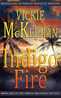 Indigo Fire (The Indigo Brothers Trilogy Book 1) by [McKeehan, Vickie]