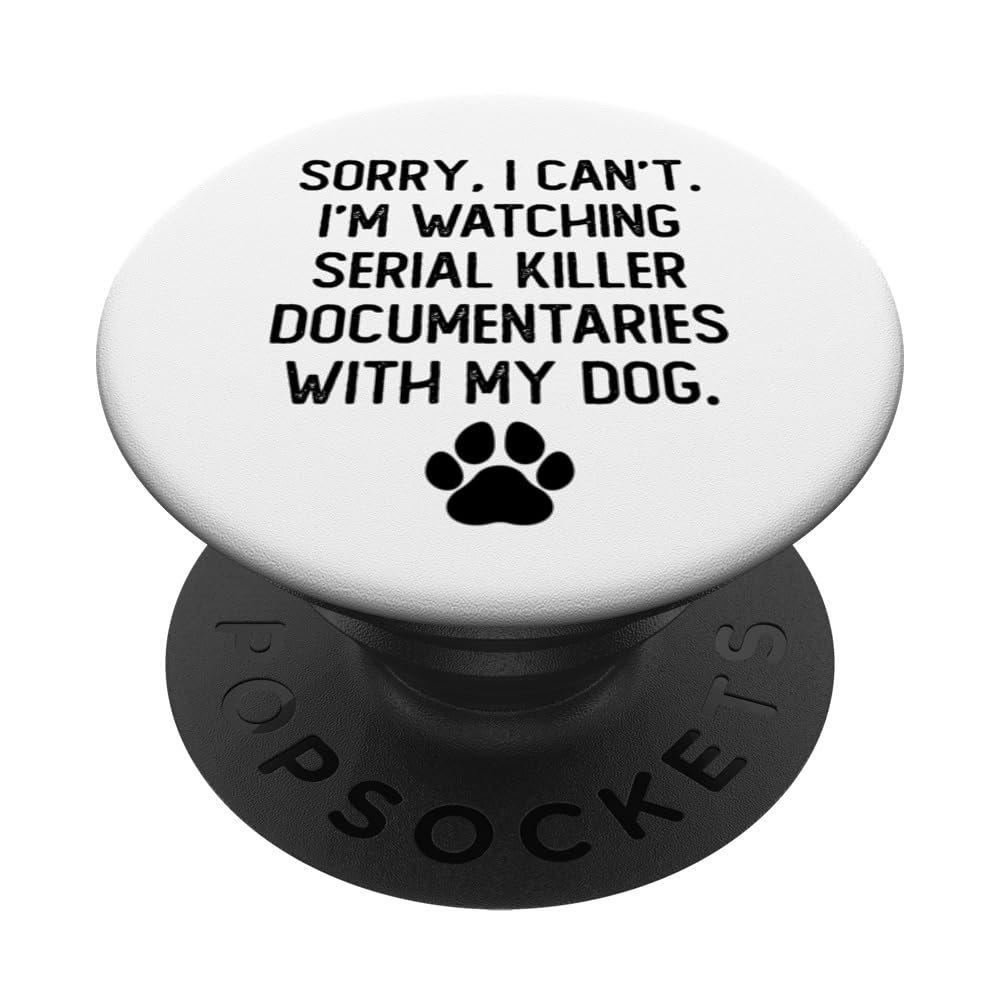 Sorry I Can't I'm Watching Serial Killer with My Dog PopSockets Swappable PopGrip