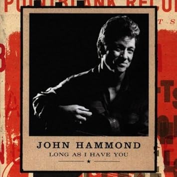Long As I Have You By John Hammond Amazon Com Music