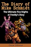 FNAF: The Diary of Mike Schmidt: The Ultimate Five Nights at Freddy's Diary