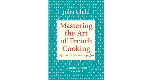 MASTER THE ART OF FRENCH COOKING