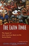 The Latin Tinge: The Impact of Latin American Music on the United States