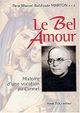 Le Bel Amour : Histoire d'une vocation au Carmel by 