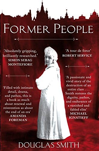 Former People: The Destruction of the Russian Aristocracy