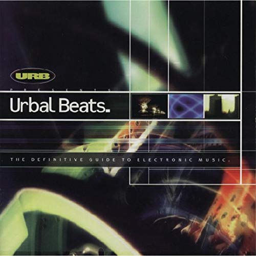 Urbal Beats: Definitive Guide To Electronic Music