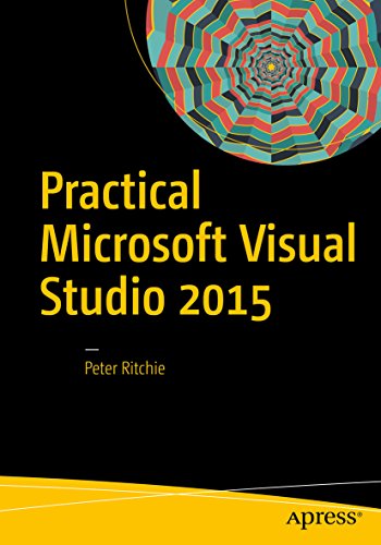 Practical Microsoft Visual Studio 2015 by Peter Ritchie