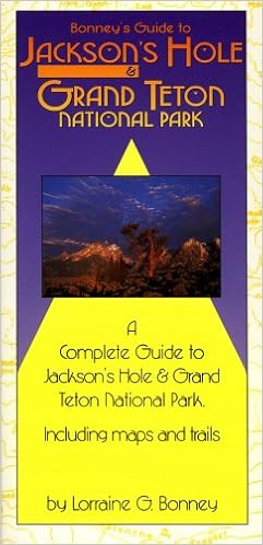 Bonney's Guide to Jackson's Hole & Grand Teton National Park, by Lorraine G. Bonney Bonney's Guide to Jackson's Hole & Grand Teton National Park, by Lorraine G. Bonney
