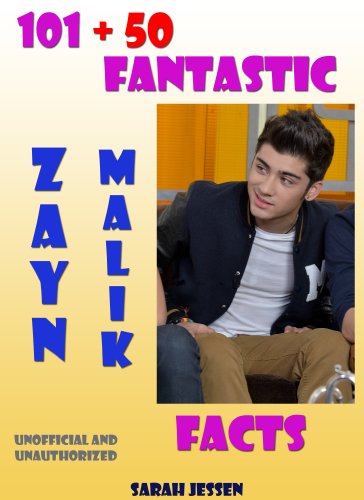 101 + 50 Fantastic Zayn Malik Facts (101 Fantastic One Direction Facts)