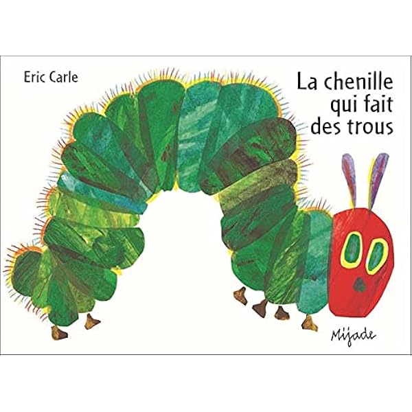 La Chenille Qui Fait Des Trous French Edition Albums Eric Carle Amazon Com Books
