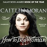How to Be a Woman