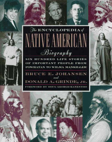 The Encyclopedia of Native American Biography: Six Hundred Life Stories of Important People, from Po by Bruce E. Johansen, Donald A. Grinde