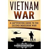 Vietnam War: A Captivating Guide to the Second Indochina War