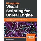 Blueprints Visual Scripting for Unreal Engine: Build professional 3D games with Unreal Engine 4's Visual Scripting system