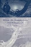 Milton, the Metaphysicals, and Romanticism, , 0521444144