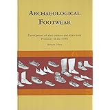 Archaeological Footwear: Development of Shoe Patterns and Styles from Prehistory til the 1600's
