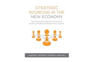 Strategic Sourcing in the New Economy: Harnessing the Potential of Sourcing Business Models for Modern Procurement