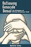 Outlawing Genocide Denial: The Dilemmas of Official Historical Truth by 