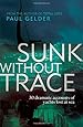 Sunk Without Trace: 30 dramatic accounts of yachts lost at sea