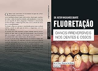 Livro FLUORETAÇÃO: DANOS IRREVERSÍVEIS NOS DENTES E OSSOS