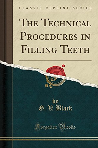 BEST The Technical Procedures in Filling Teeth (Classic Reprint) R.A.R