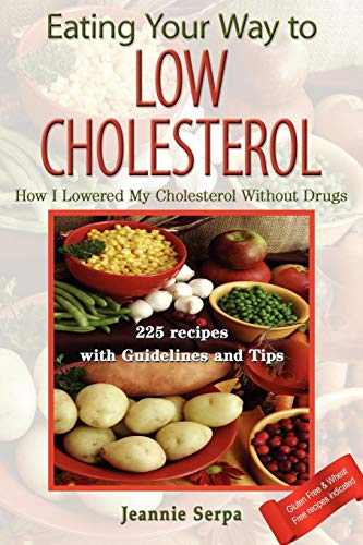 EATING YOUR WAY TO LOW CHOLESTEROL by Jeannie Serpa