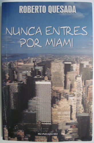 Nunca Entres Por Miami (Literatura Mondadori) (Spanish Edition)