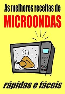 Livro As melhores receitas de MICROONDAS: Rápidas e fáceis