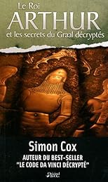 Le  roi Arthur et les secrets du Graal décryptés
