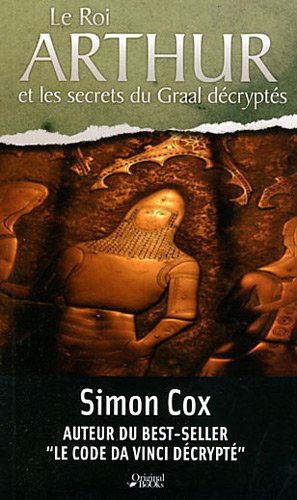 Le  roi Arthur et les secrets du Graal décryptés