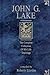 John G. Lake: The Complete Collection of His Life Teachings by 