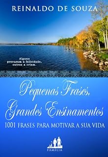 Livro PEQUENAS FRASES, GRANDES ENSINAMENTOS | 1001 FRASES PARA MOTIVAR A SUA VIDA