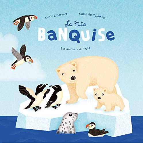 La p'tite banquise : Les animaux du froid by 
