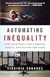 Automating Inequality: How High-Tech Tools Profile, Police, and Punish the Poor
