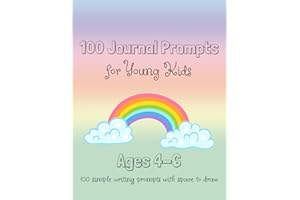 100 Journal Prompts for Young Kids: Simple Writing Prompts with Space to Draw
