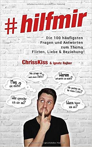 Hilfmir Die 100 Haufigsten Fragen Und Antworten Zum Thema Flirten Liebe Beziehung Amazon De Kiss Chriss Rajher Ignatz Bucher