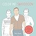 Color Me Swoon: The Beefcake Activity Book for Good Color-Inners as well as Beginners by Mel Elliott