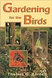Gardening for the Birds by Thomas G. Barnes
