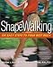 ShapeWalking: Six Easy Steps to Your Best Body by Marilyn L., Ph.D. Bach, Lorie Schleck