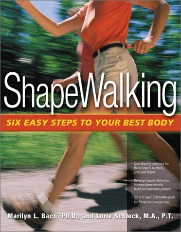 ShapeWalking: Six Easy Steps to Your Best Body by Marilyn L., Ph.D. Bach, Lorie Schleck