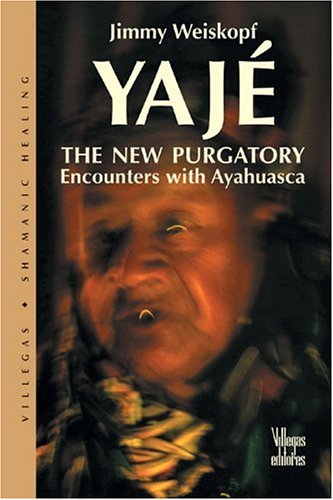 Yaje: The New Purgatory by Jimmy Weiskopf