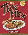 The Tex-Mex Cookbook: A History in Recipes and Photos