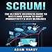 Scrum!: The Ultimate Beginners' Guide to Mastering Scrum to Boost Productivity & Beat Deadlines