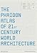 The Phaidon Atlas of 21st Century World Architecture
