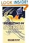 Investing in Ethereum: The Ultimate Guide to Learning--and Profiting from--Cryptocurrencies