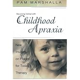 Becoming Verbal With Childhood Apraxia: New Insights on Piaget for Today's Therapy